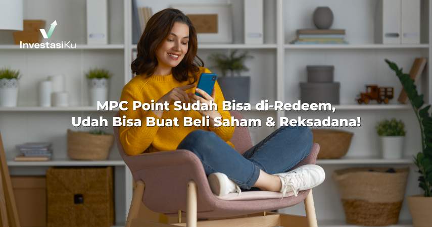 MPC Point Sudah Bisa di-Redeem, Yuk Pakai Buat Beli Saham & Reksadana!